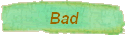 Bad