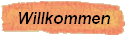 Willkommen